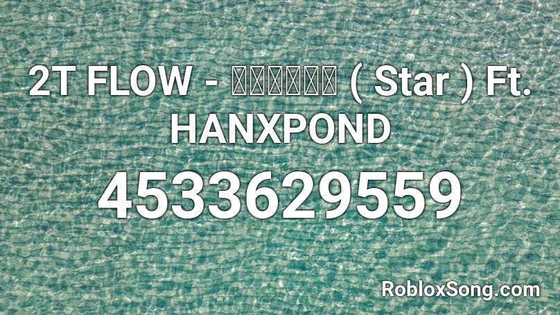 2T FLOW - หมาวัด ( Star ) Ft. HANXPOND Roblox ID
