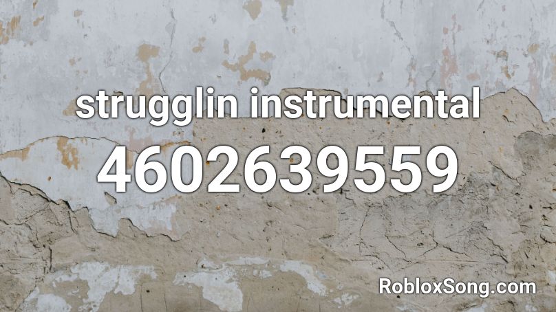 strugglin instrumental Roblox ID