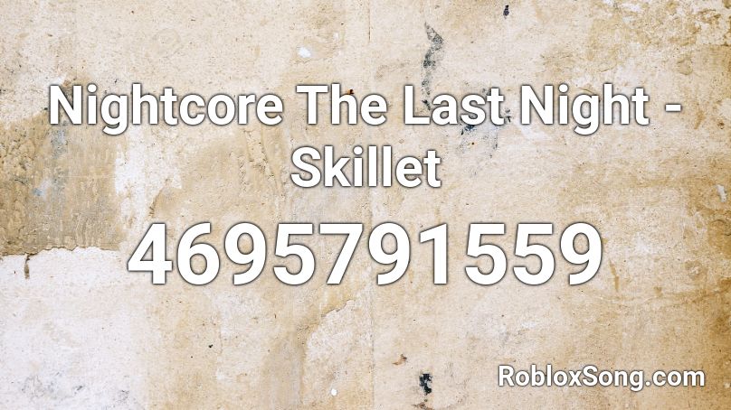 Nightcore The Last Night - Skillet Roblox ID