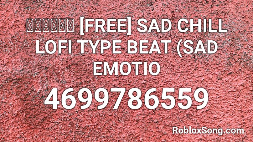 ｂｒｏｋｅｎ Free Sad Chill Lofi Type Beat Sad Emotio Roblox Id Roblox Music Codes - chill lofi roblox id