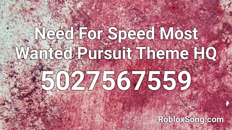 Need For Speed Most Wanted Pursuit Theme HQ Roblox ID