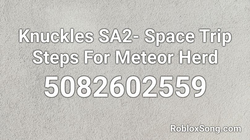 Knuckles SA2- Space Trip Steps For Meteor Herd Roblox ID