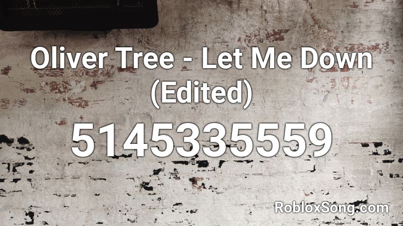 Oliver Tree - Let Me Down (Edited) Roblox ID