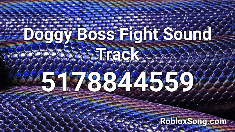 Doggy Boss Fight Sound Track Roblox ID