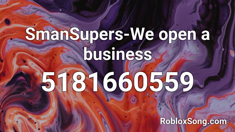 SmanSupers-We open a business Roblox ID