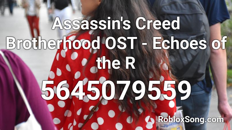 Assassin's Creed Brotherhood OST - Echoes of the R Roblox ID