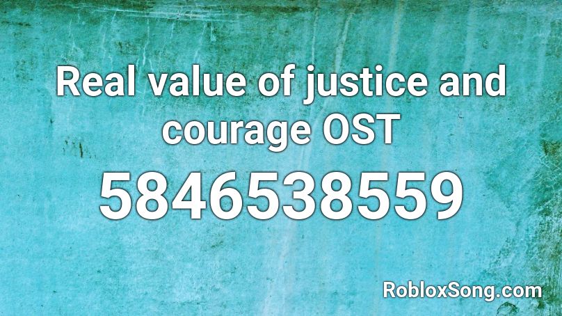 Real Value Of Justice And Courage Ost Roblox Id Roblox Music Codes - major tom coming home roblox id