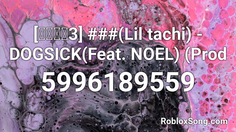 [고등래퍼3] 릴따치(Lil tachi) - DOGSICK(Feat. NOEL) (Prod Roblox ID