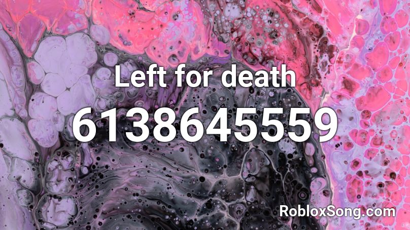 Left for death Roblox ID