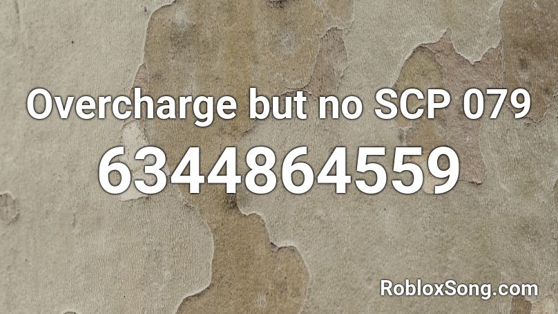 Overcharge but no SCP 079 Roblox ID