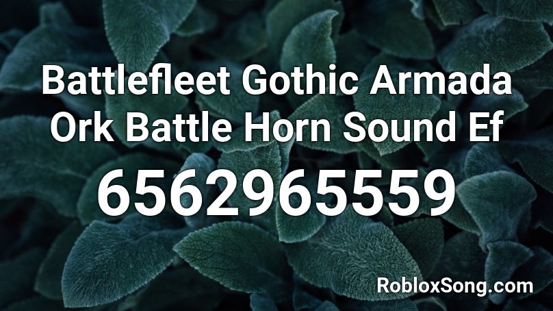Battlefleet Gothic Armada Ork Battle Horn Sound Ef Roblox ID