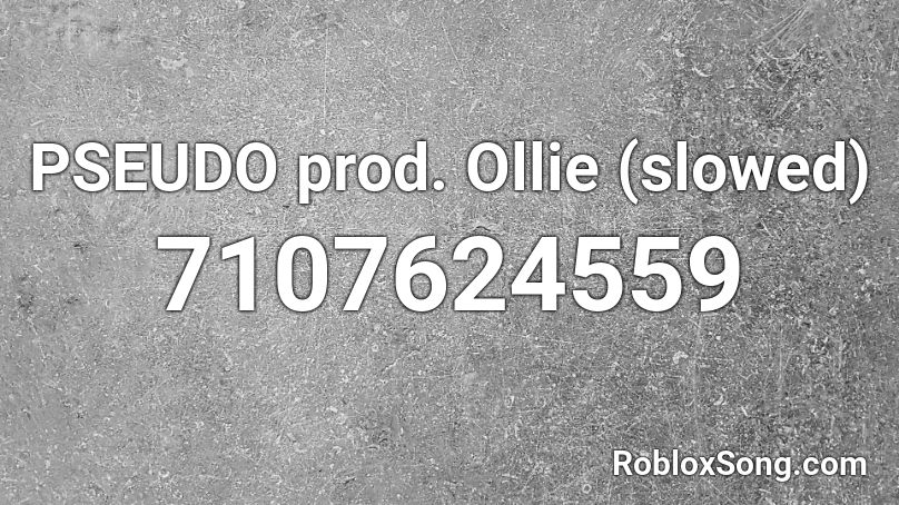 PSEUDO prod. Ollie (slowed) Roblox ID