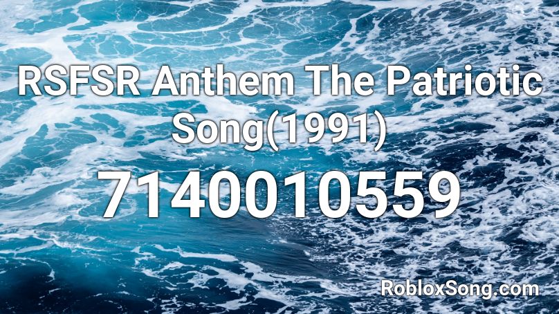 RSFSR Anthem The Patriotic Song(1991) Roblox ID