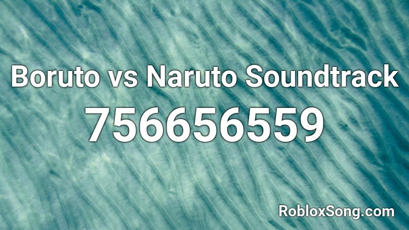 Boruto Vs Naruto Soundtrack Roblox Id Roblox Music Codes - roblox oof soundtrack