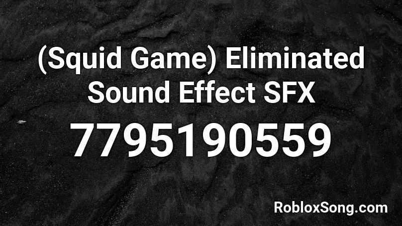 (Squid Game) Eliminated Sound Effect SFX Roblox ID