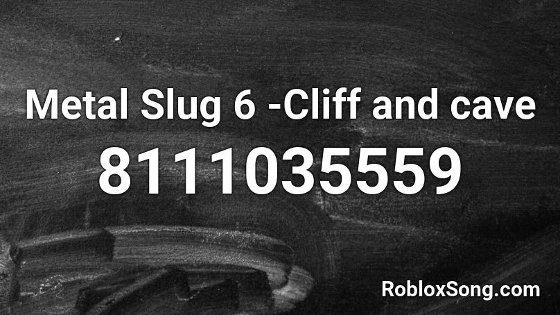 Metal Slug 6 -Cliff and cave Roblox ID