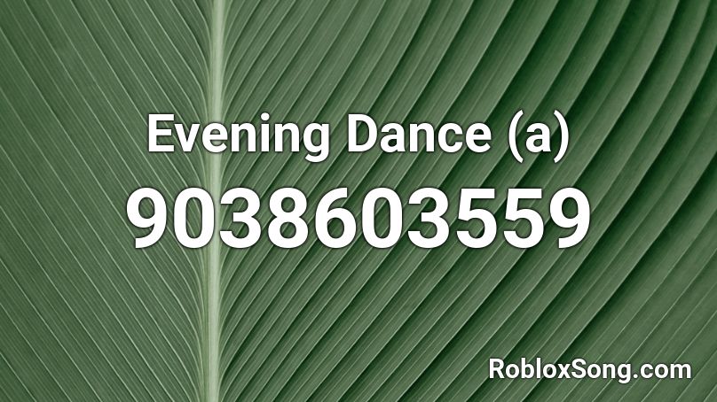 Evening Dance (a) Roblox ID