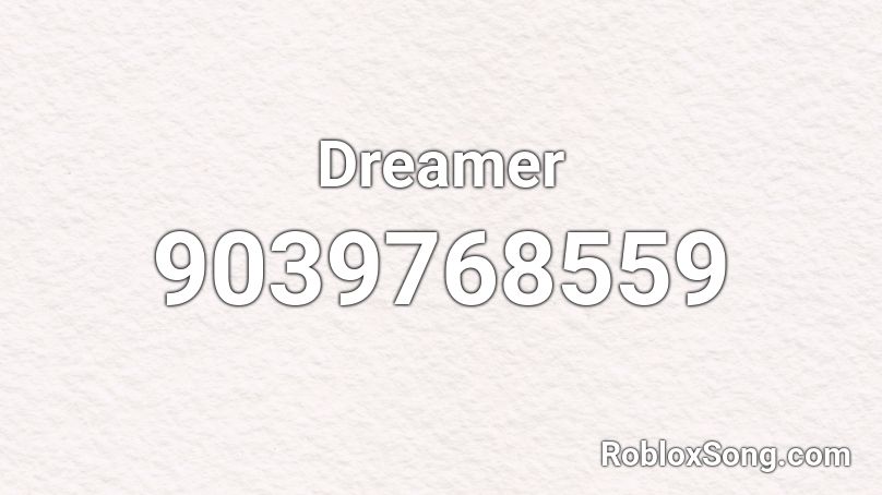 Dreamer Roblox ID