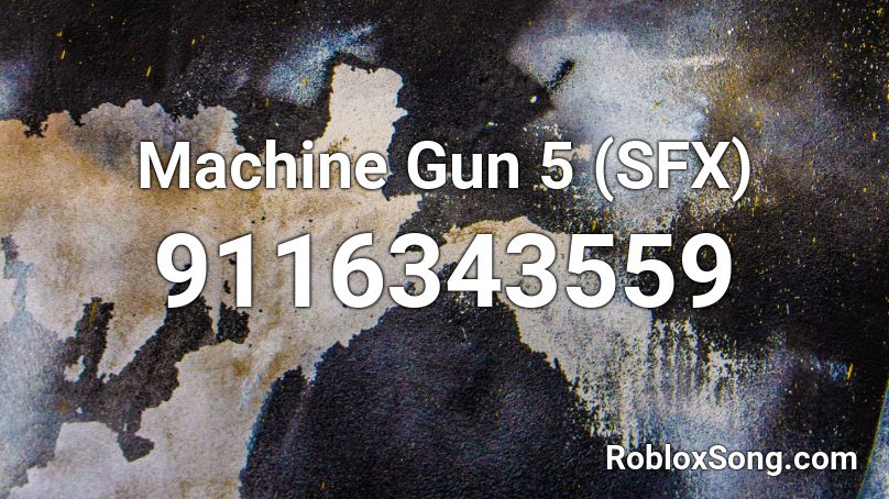 Machine Gun 5 (SFX) Roblox ID