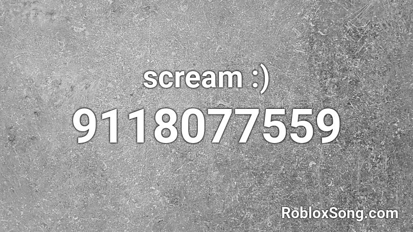 scream :) Roblox ID