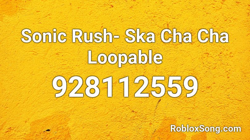 Sonic Rush- Ska Cha Cha Loopable Roblox ID