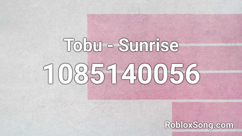 Tobu - Sunrise Roblox ID