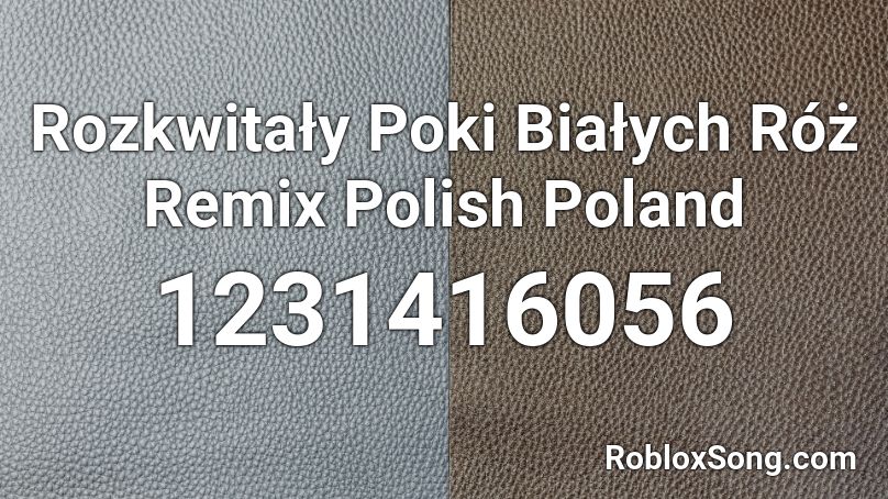 Rozkwitały Poki Białych Róż Remix Polish Poland Roblox ID