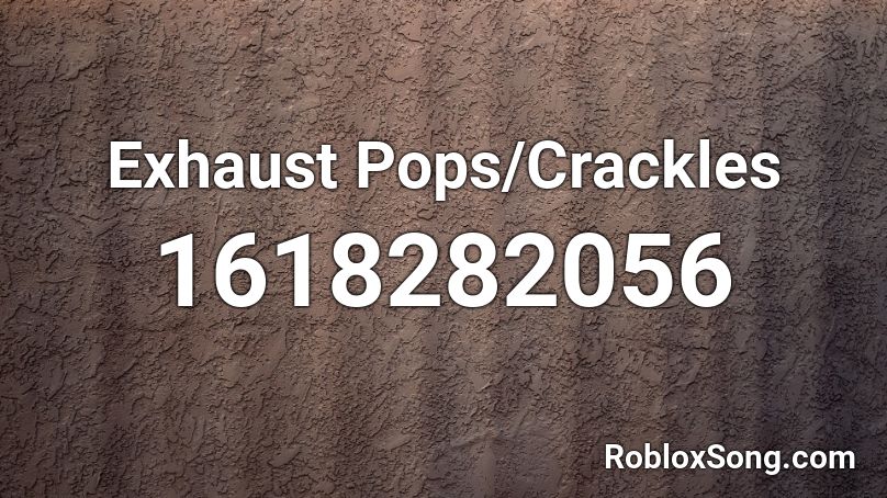 Exhaust Pops/Crackles Roblox ID
