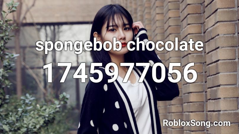 spongebob chocolate Roblox ID