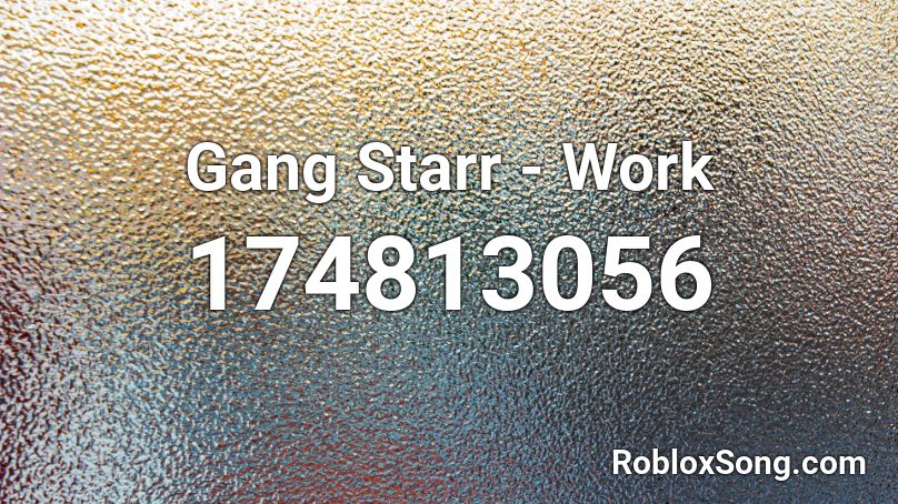 Gang Starr - Work Roblox ID