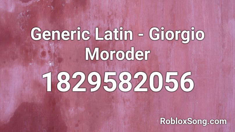 Generic Latin - Giorgio Moroder Roblox ID