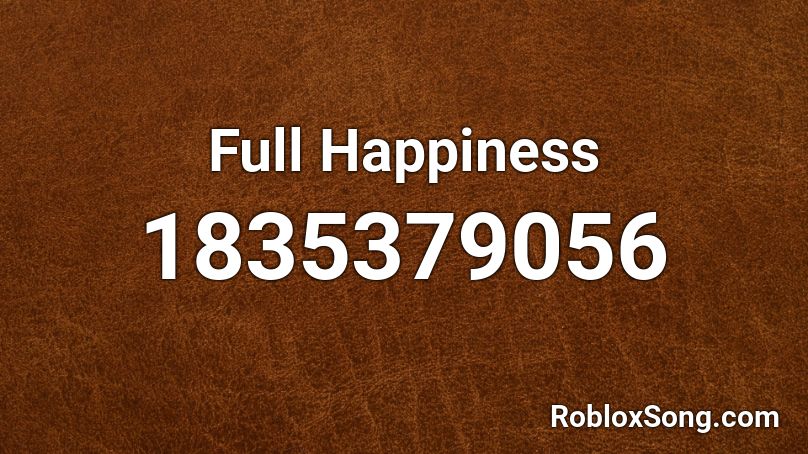 Full Happiness Roblox ID