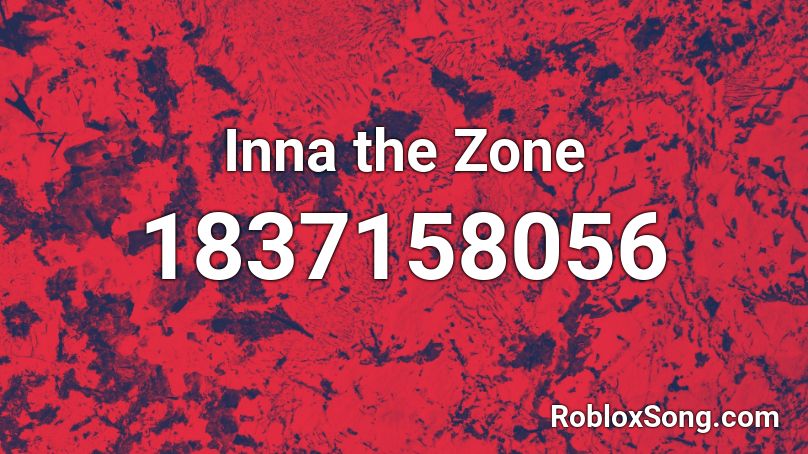 Inna the Zone Roblox ID