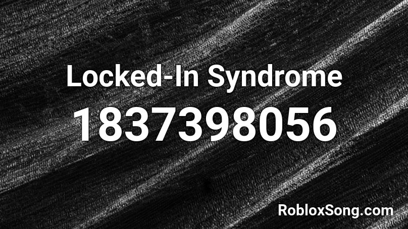 Locked-In Syndrome Roblox ID