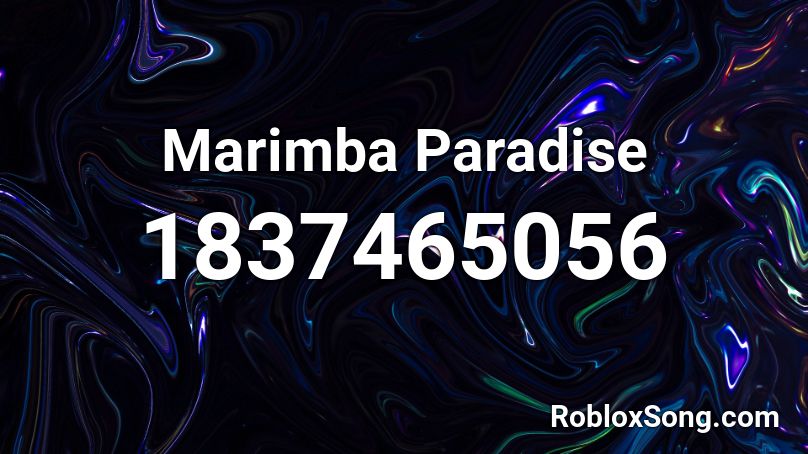 Marimba Paradise Roblox ID