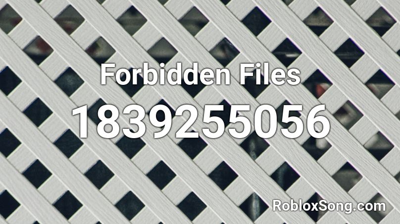 Forbidden Files Roblox ID