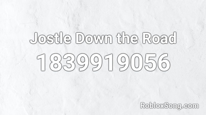 Jostle Down the Road Roblox ID