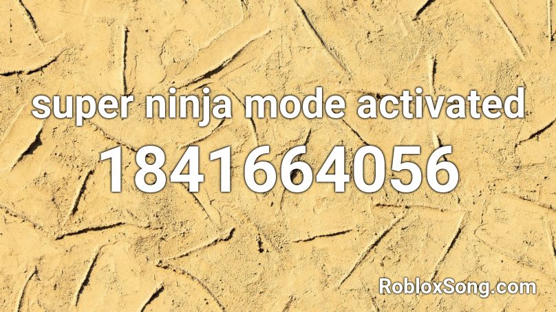 super ninja mode activated Roblox ID