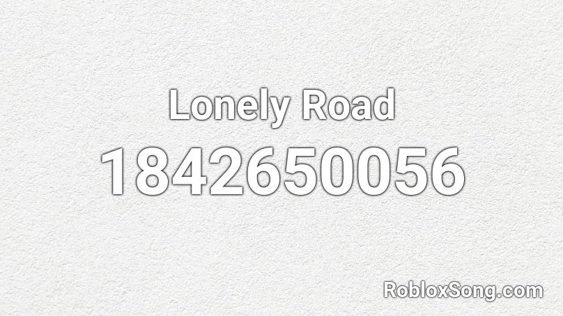 Lonely Road Roblox ID