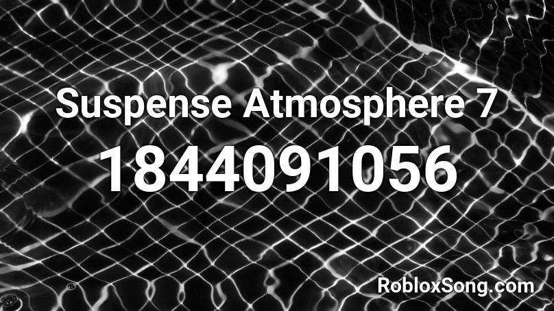 Suspense Atmosphere 7 Roblox ID