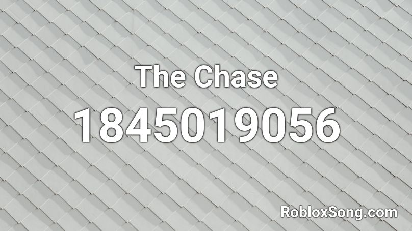 The Chase Roblox ID