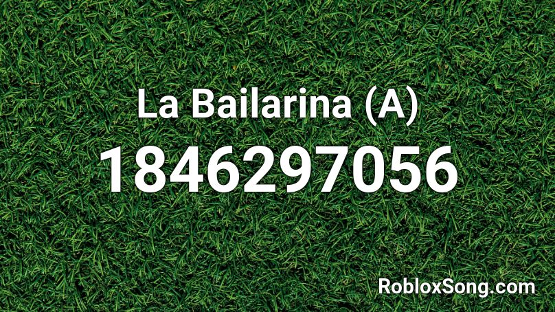 La Bailarina (A) Roblox ID