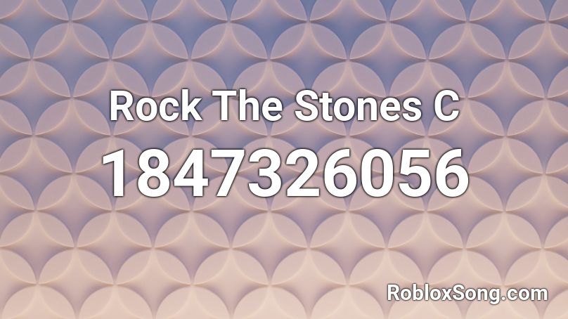 Rock The Stones  C Roblox ID