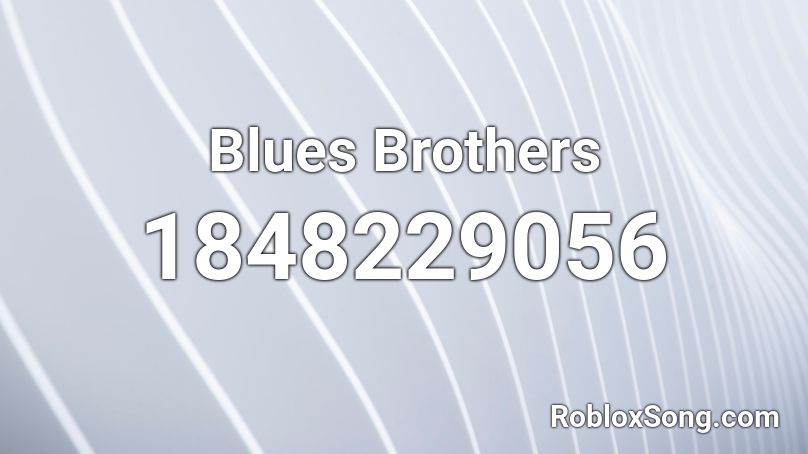 Blues Brothers Roblox ID