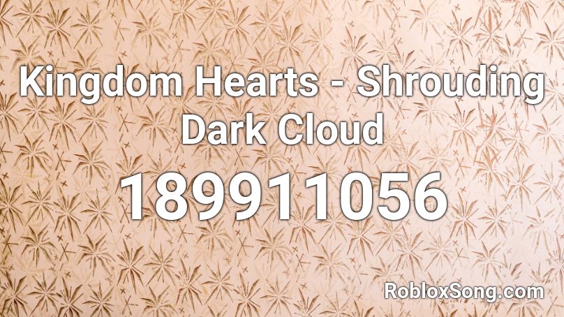 Kingdom Hearts - Shrouding Dark Cloud Roblox ID