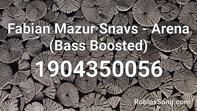 Fabian Mazur  Snavs - Arena (Bass Boosted) Roblox ID