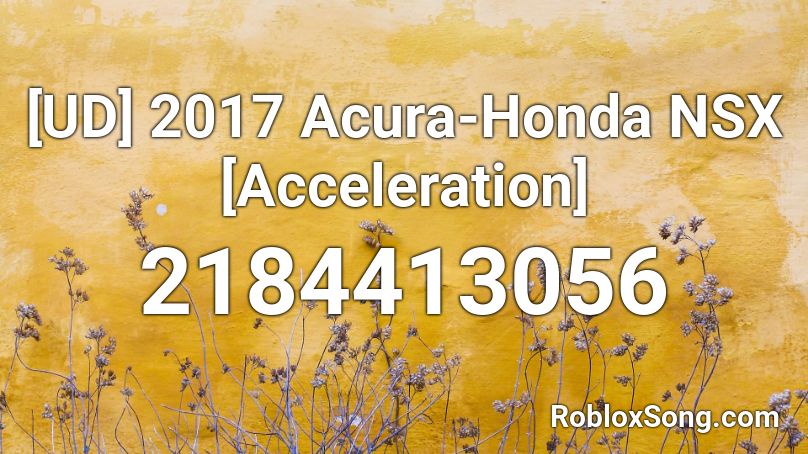 2017 Acura-Honda NSX [Acceleration] Roblox ID