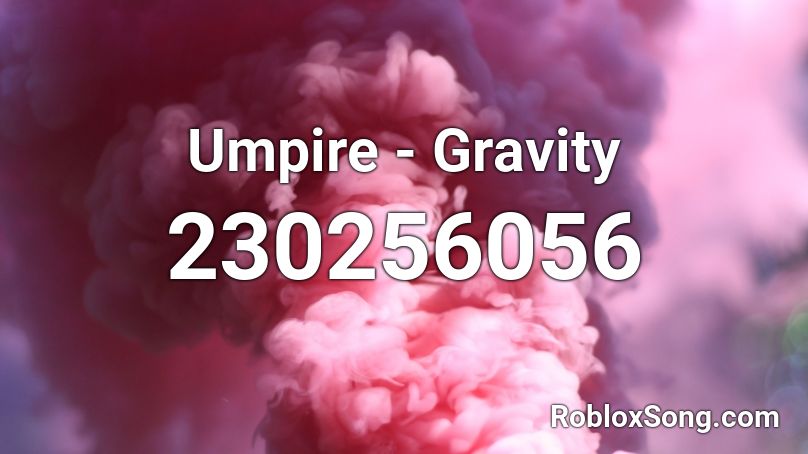 Umpire - Gravity Roblox ID