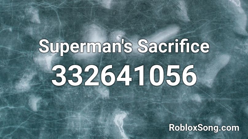 Superman's Sacrifice Roblox ID