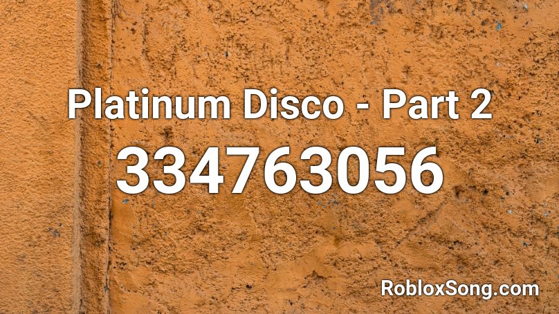 Platinum Disco - Part 2 Roblox ID